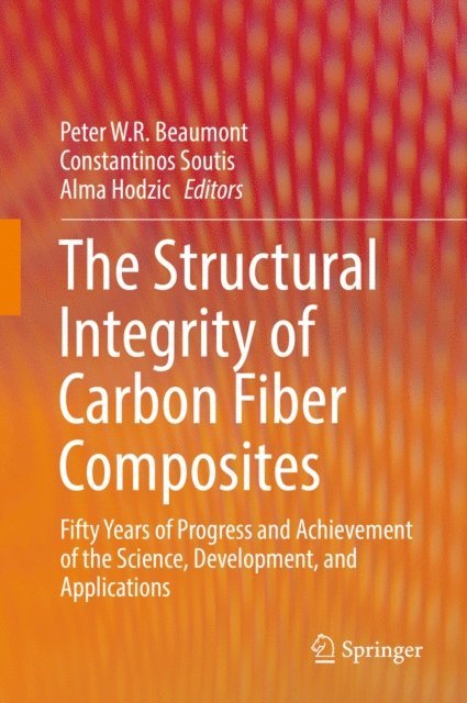 Alma Hodzic, Constantinos Soutis, Peter W. R Beaumont - Structural Integrity of Carbon Fiber Composites, E-bok