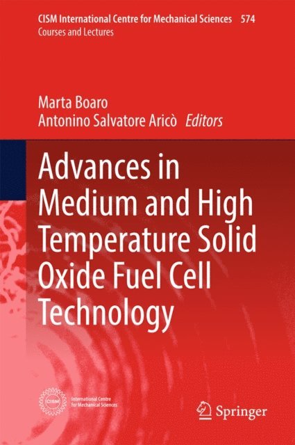 Arico Antonino Salvatore, Marta Boaro - Advances in Medium and High Temperature Solid Oxide Fuel Cell Technology, E-bok