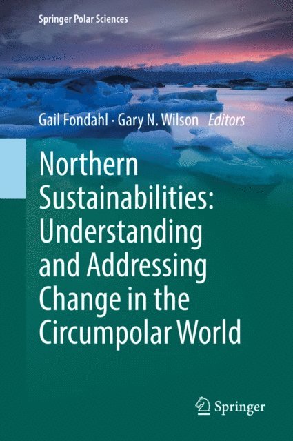 Gary N. Wilson, Gail Fondahl - Northern Sustainabilities: Understanding and Addressing Change in the Circumpolar World, E-bok