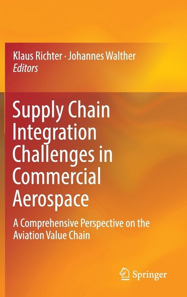 Supply Chain Integration Challenges in Commercial Aerospace av Klaus Richter, Johannes Walther