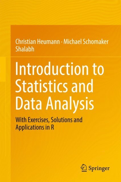 Shalabh, Michael Schomaker, Christian Heumann - Introduction to Statistics and Data Analysis, E-bok