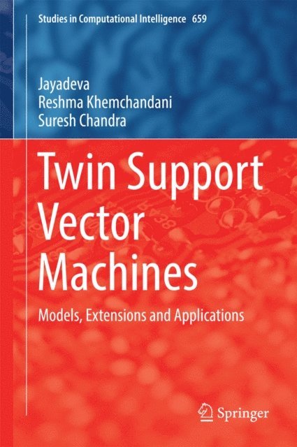 Suresh Chandra, Reshma Khemchandani, Jayadeva - Twin Support Vector Machines, E-bok