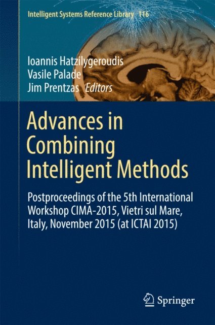 Jim Prentzas, Vasile Palade, Ioannis Hatzilygeroudis - Advances in Combining Intelligent Methods, E-bok