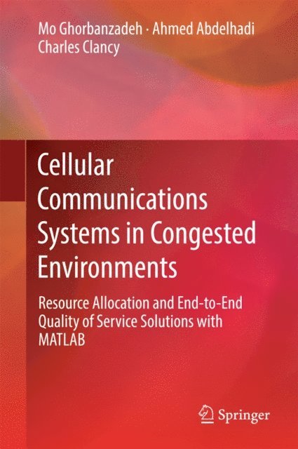 Charles Clancy, Ahmed Abdelhadi, Mo Ghorbanzadeh - Cellular Communications Systems in Congested Environments, E-bok