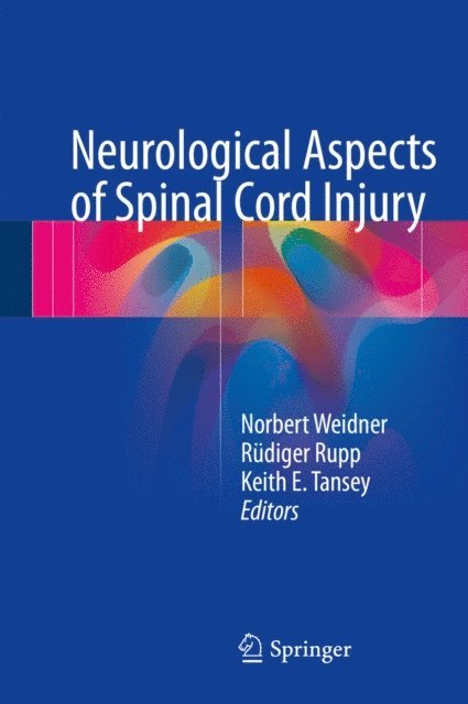 Keith E. Tansey, Rudiger Rupp, Norbert Weidner - Neurological Aspects of Spinal Cord Injury, E-bok