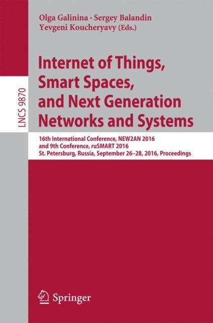 Yevgeni Koucheryavy, Sergey Balandin, Olga Galinina - Internet of Things, Smart Spaces, and Next Generation Networks and Systems, E-bok