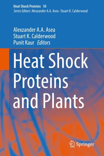 Punit Kaur, Stuart K. Calderwood, Alexzander A. A. Asea - Heat Shock Proteins and Plants, E-bok