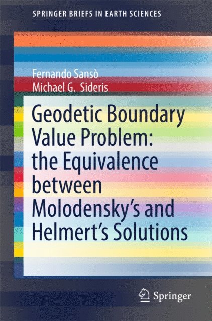Michael G. Sideris, Fernando Sanso - Geodetic Boundary Value Problem: the Equivalence between Molodensky's and Helmert's Solutions, E-bok