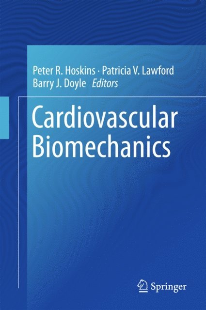 Barry J. Doyle, Patricia V. Lawford, Peter R. Hoskins - Cardiovascular Biomechanics, E-bok