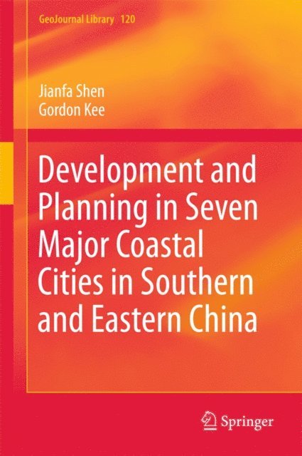 Gordon Kee, Jianfa Shen - Development and Planning in Seven Major Coastal Cities in Southern and Eastern China, E-bok