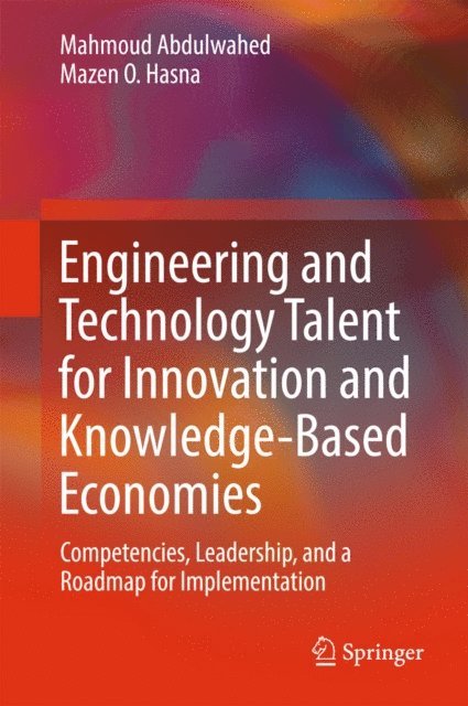 Mazen O. Hasna, Mahmoud Abdulwahed - Engineering and Technology Talent for Innovation and Knowledge-Based Economies, E-bok