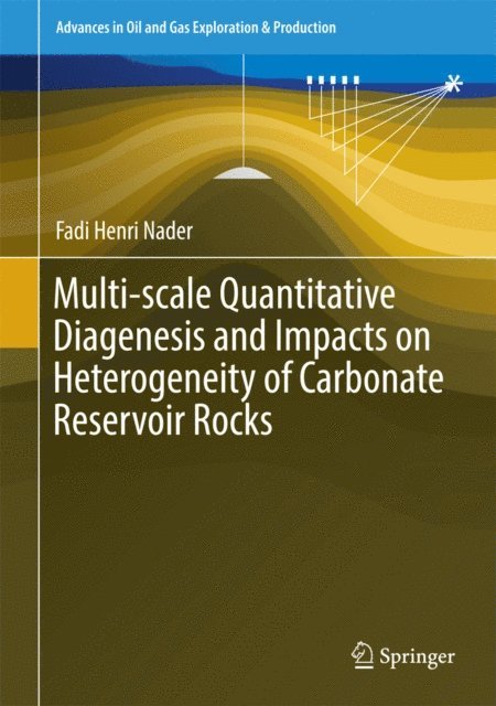 Fadi Henri Nader - Multi-scale Quantitative Diagenesis and Impacts on Heterogeneity of Carbonate Reservoir Rocks, E-bok