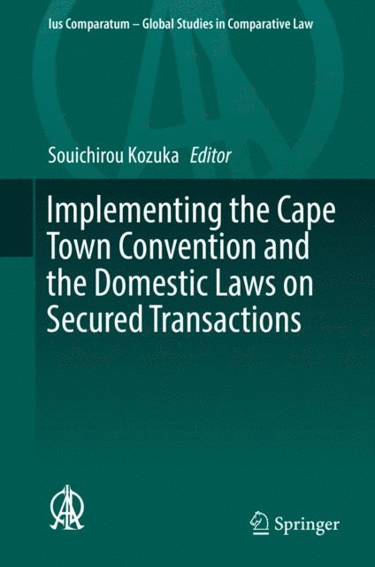 Souichirou Kozuka - Implementing the Cape Town Convention and the Domestic Laws on Secured Transactions, E-bok