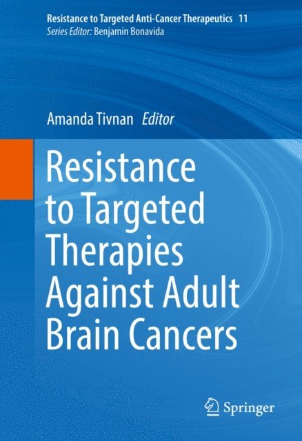 Amanda Tivnan - Resistance to Targeted Therapies Against Adult Brain Cancers, E-bok