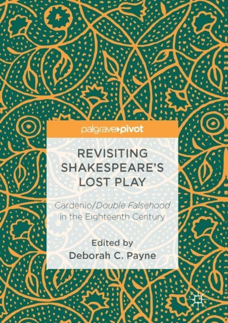 Deborah C. Payne - Revisiting Shakespeare's Lost Play, E-bok
