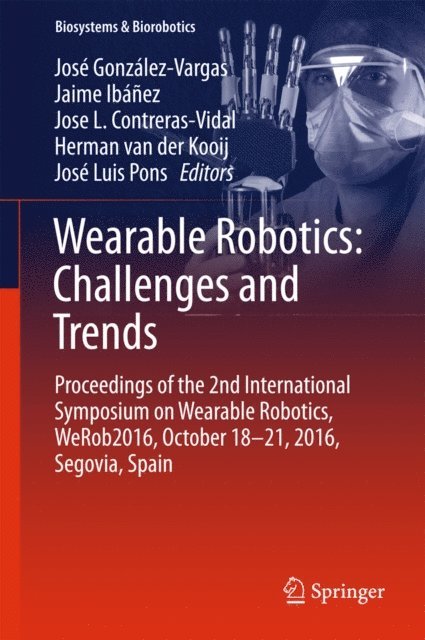 Jose Luis Pons, Herman van der Kooij, Jose L. Contreras-Vidal, Jaime Ibanez, Jose Gonzalez-Vargas - Wearable Robotics: Challenges and Trends, E-bok