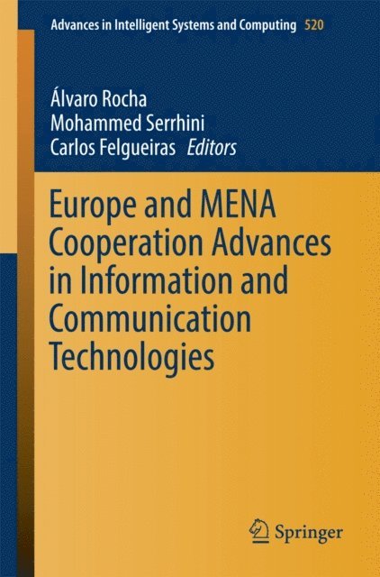 Carlos Felgueiras, Mohammed Serrhini, Alvaro Rocha - Europe and MENA Cooperation Advances in Information and Communication Technologies, E-bok