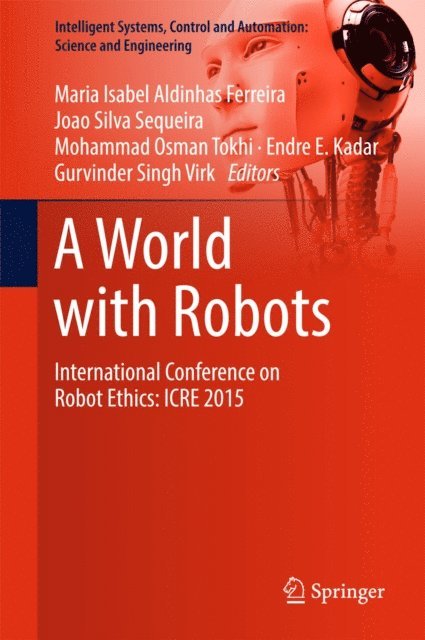 Gurvinder Singh Virk, Endre E. Kadar, Mohammad Osman Tokhi, Joao Silva Sequeira, Maria Isabel Aldinhas Ferreira - World with Robots, E-bok