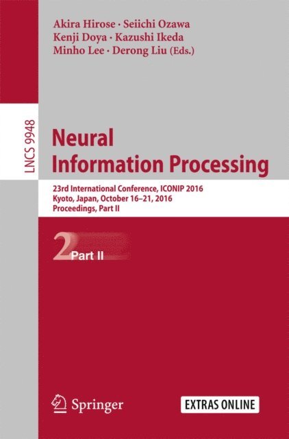 Derong Liu, Minho Lee, Kazushi Ikeda, Kenji Doya, Seiichi Ozawa, Akira Hirose - Neural Information Processing, E-bok