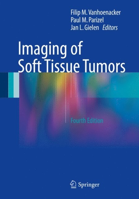 Jan L. Gielen, Paul M. Parizel, Filip M. Vanhoenacker - Imaging of Soft Tissue Tumors, E-bok