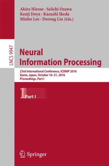 Derong Liu, Minho Lee, Kazushi Ikeda, Kenji Doya, Seiichi Ozawa, Akira Hirose - Neural Information Processing, E-bok