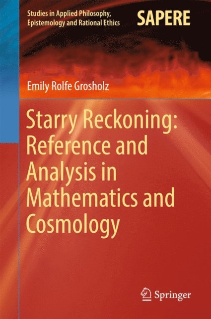 Emily Rolfe Grosholz - Starry Reckoning: Reference and Analysis in Mathematics and Cosmology, E-bok