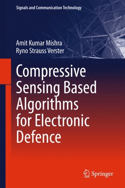 Ryno Strauss Verster, Amit Kumar Mishra - Compressive Sensing Based Algorithms for Electronic Defence, E-bok
