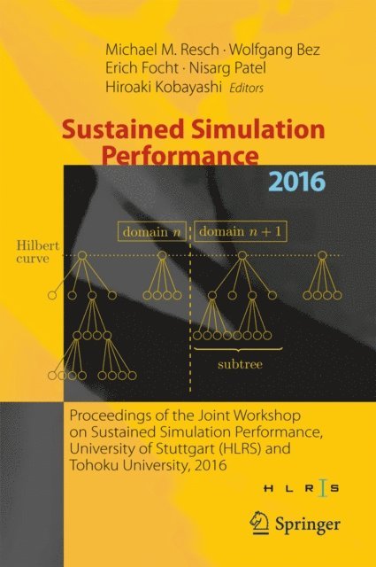 Hiroaki Kobayashi, Nisarg Patel, Erich Focht, Wolfgang Bez, Michael M. Resch - Sustained Simulation Performance 2016, E-bok
