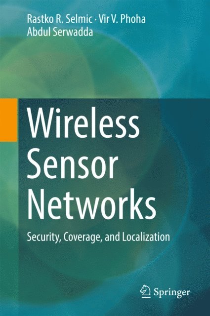 Abdul Serwadda, Vir V. Phoha, Rastko R. Selmic - Wireless Sensor Networks, E-bok
