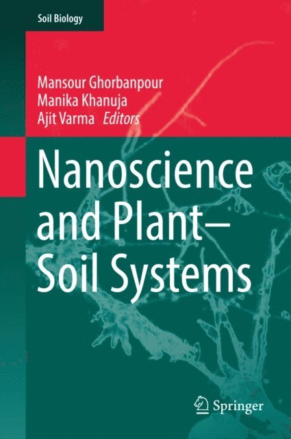 Ajit Varma, Khanuja Manika, Mansour Ghorbanpour - Nanoscience and Plant-Soil Systems, E-bok
