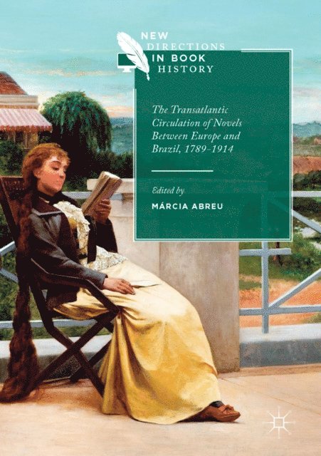 Marcia Abreu - Transatlantic Circulation of Novels Between Europe and Brazil, 1789-1914, E-bok