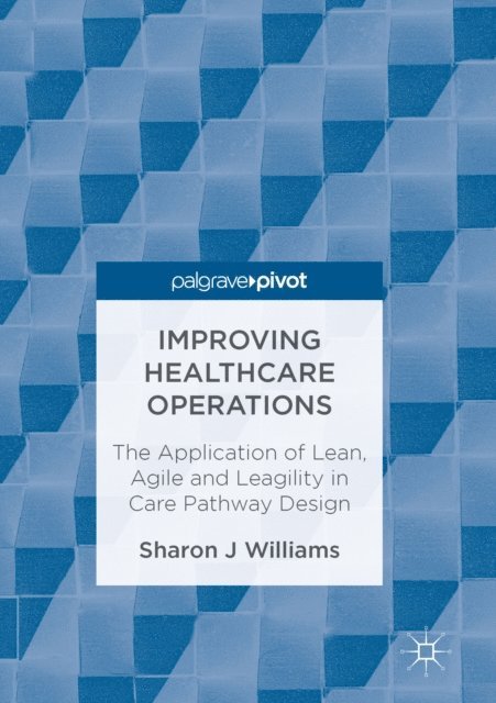 Sharon J Williams - Improving Healthcare Operations, E-bok