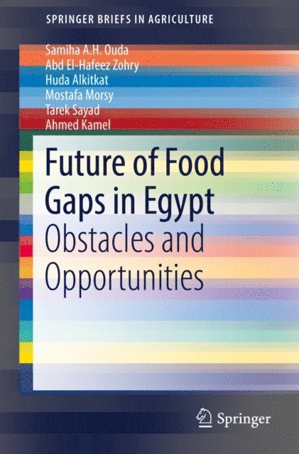 Ahmed Kamel, Tarek Sayad, Mostafa Morsy, Huda Alkitkat, Abd El-Hafeez Zohry, Samiha A. H. Ouda - Future of Food Gaps in Egypt, E-bok