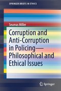 Corruption and Anti-Corruption in PolicingPhilosophical and Ethical Issues