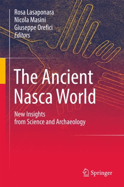 Giuseppe Orefici, Nicola Masini, Rosa Lasaponara - Ancient Nasca World, E-bok