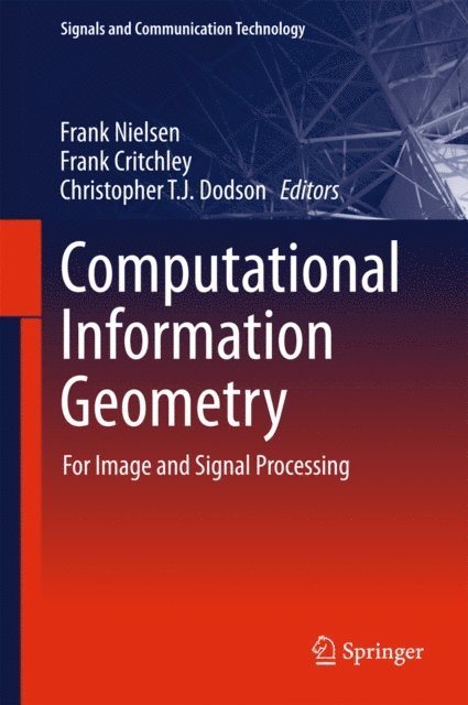 Christopher T. J. Dodson, Frank Critchley, Frank Nielsen - Computational Information Geometry, E-bok