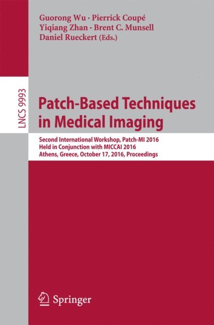 Daniel Rueckert, Brent C. Munsell, Yiqiang Zhan, Pierrick Coupe, Guorong Wu - Patch-Based Techniques in Medical Imaging, E-bok