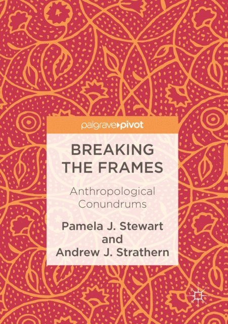 Andrew J. Strathern, Pamela J. Stewart - Breaking the Frames, E-bok
