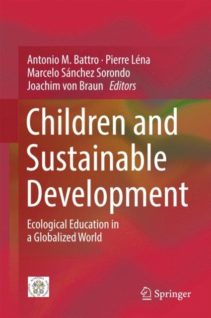 Joachim von Braun, Marcelo Sanchez Sorondo, Pierre Lena, Antonio M. Battro - Children and Sustainable Development, E-bok