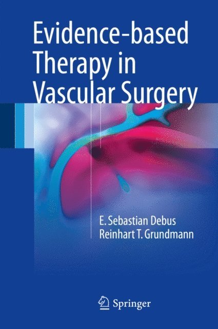 Reinhart T. Grundmann, E. Sebastian Debus - Evidence-based Therapy in Vascular Surgery, E-bok