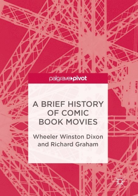 Richard Graham, Wheeler Winston Dixon - Brief History of Comic Book Movies, E-bok