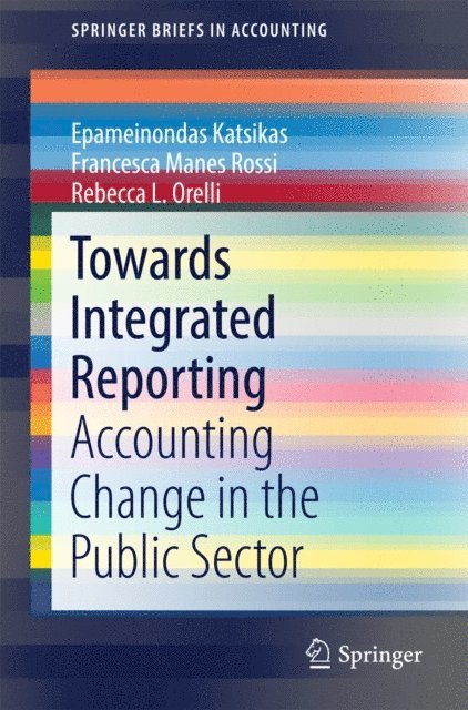 Rebecca L. Orelli, Francesca Manes Rossi, Epameinondas Katsikas - Towards Integrated Reporting, E-bok