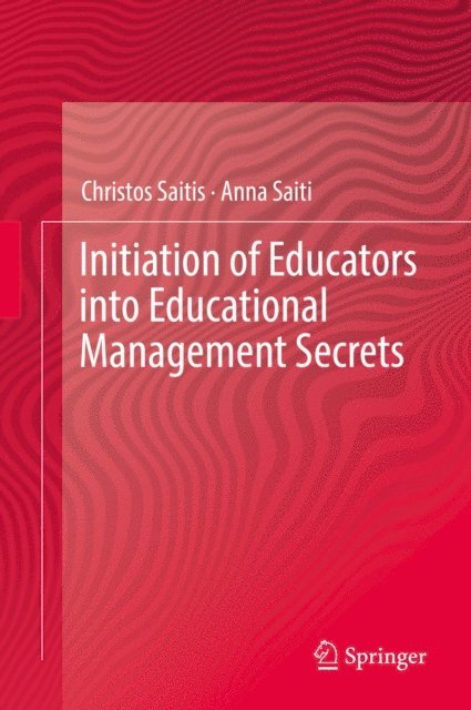 Anna Saiti, Christos Saitis - Initiation of Educators into Educational Management Secrets, E-bok