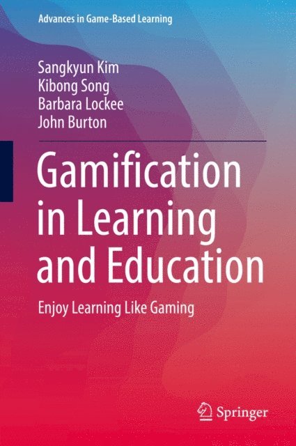 John Burton, Barbara Lockee, Kibong Song, Sangkyun Kim - Gamification in Learning and Education, E-bok