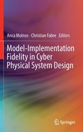 Model-Implementation Fidelity in Cyber Physical System Design