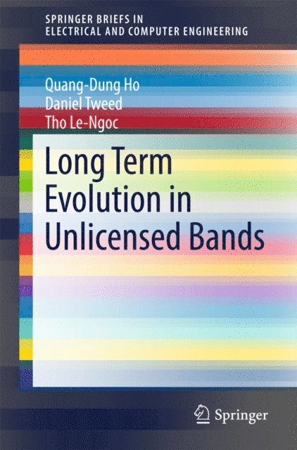 Tho Le-Ngoc, Daniel Tweed, Quang-Dung Ho - Long Term Evolution in Unlicensed Bands, E-bok