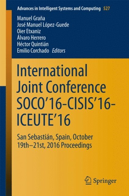 Emilio Corchado, Hector Quintian, Alvaro Herrero, Oier Etxaniz, Jose Manuel Lopez-Guede, Manuel Grana - International Joint Conference SOCO'16-CISIS'16-ICEUTE'16, E-bok