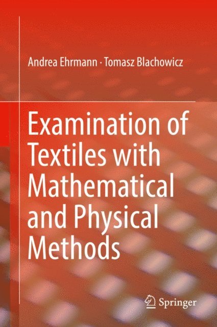 Tomasz Blachowicz, Andrea Ehrmann - Examination of Textiles with Mathematical and Physical Methods, E-bok
