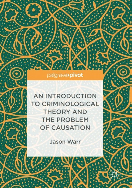 Jason Warr - Introduction to Criminological Theory and the Problem of Causation, E-bok