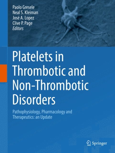 Clive P. Page, Jose A. Lopez, Neal S. Kleiman, Paolo Gresele - Platelets in Thrombotic and Non-Thrombotic Disorders, E-bok
